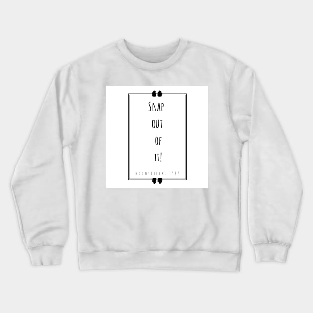 “Snap out of it!” - white Crewneck Sweatshirt by AdiDsgn